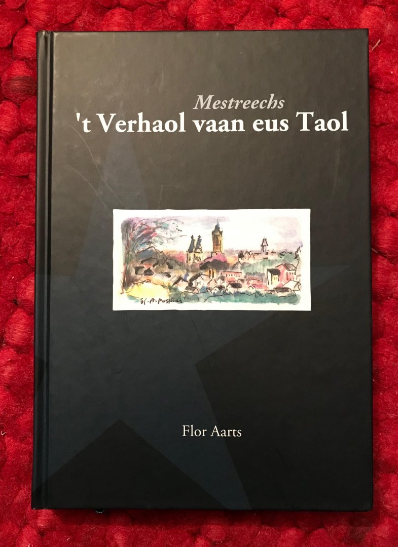 Aarts, Flor - Mestreechs. 't Verhaol vaan eus taol