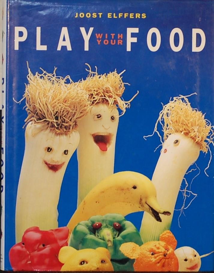 ELFFERS, Joost. - Play with your Food.