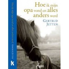 Jetten, Gertrud - Hoe ik mijn opa vond en alles anders werd (nieuw)