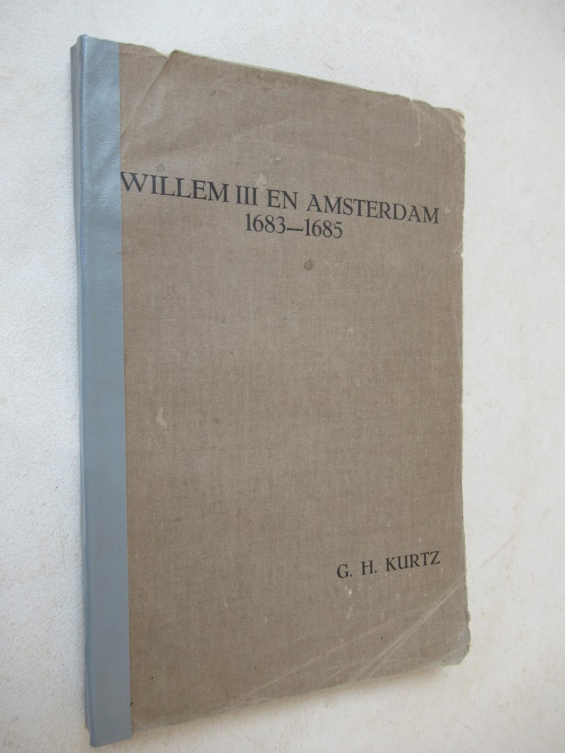 Kurtz G.H. - Willem III en Amsterdam 1683+1685
