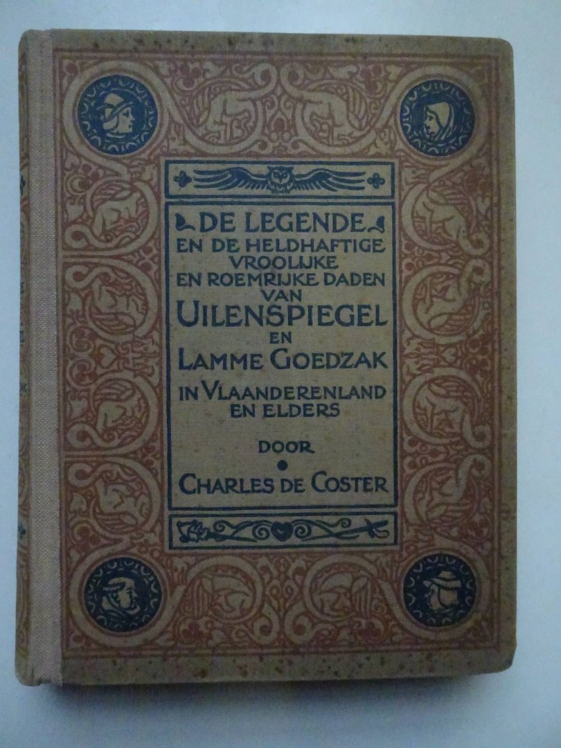 Coster, Charles de. - De legende en de heldhaftige, vroolijke en roemrijke daden van Uilenspiegel en Lamme Goedzak in Vlaanderenland en elders.
