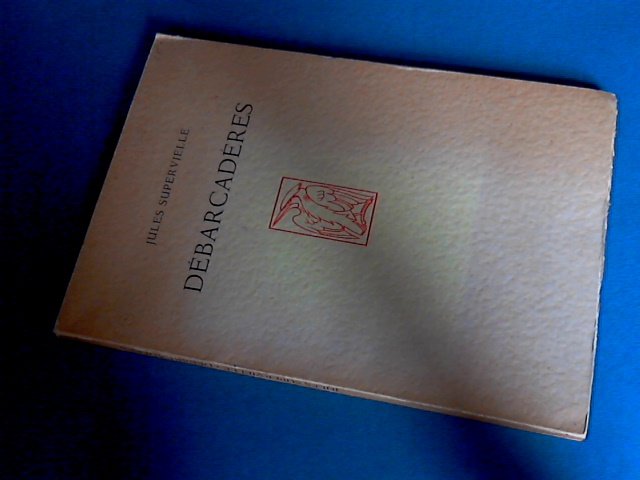 Supervielle, Jules - Debarcaderes La pampa - Une paillote au Paraguay - Distances - Flotteurs d'alarme