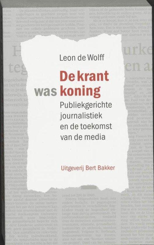 Wolff, L. de - De Krant Was Koning