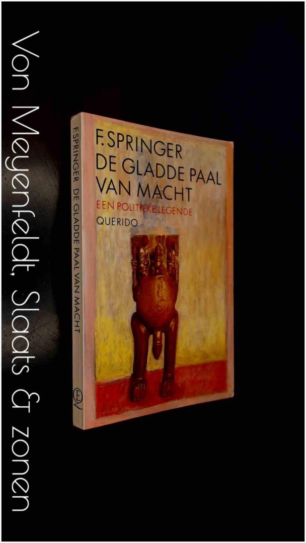 Springer, F. - De gladde paal van macht - Een politieke legende
