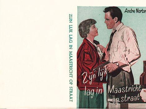 (MAASTRICHT). NORTON, André - Zijn lijk lag in Maastricht op straat. (Proef van het omslag).