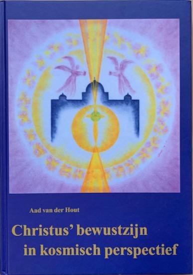 Hout, Aad van der - CHRISTUS' BEWUSTZIJN IN KOSMISCH PERSPECTIEF