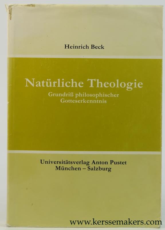 Beck, Heinrich. - Natürliche Theologie. Grundriß philosophischer Gotteserkenntnis.