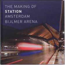 Rouw, Kees, JaapHuisman - The making of Station Amsterdam Bijlmer ArenA