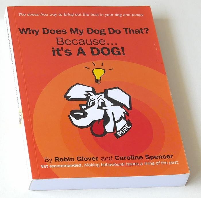 Glover, Robin, and Caroline Spencer - Why Does My Dog Do That? Because… it's A DOG