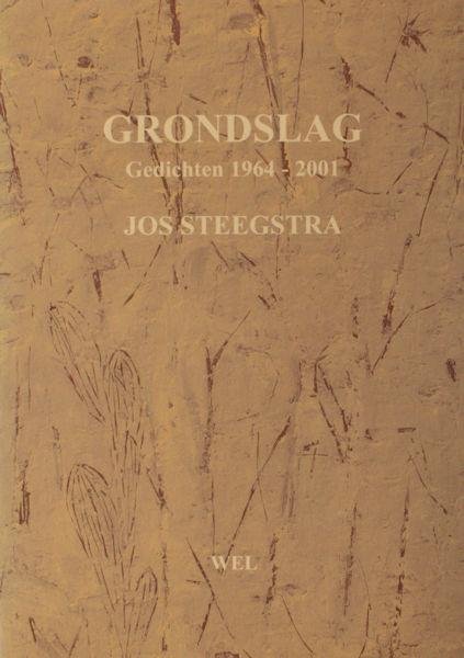 Steegstra, Jos. - Grondslag. Gedichten 1964-2001.