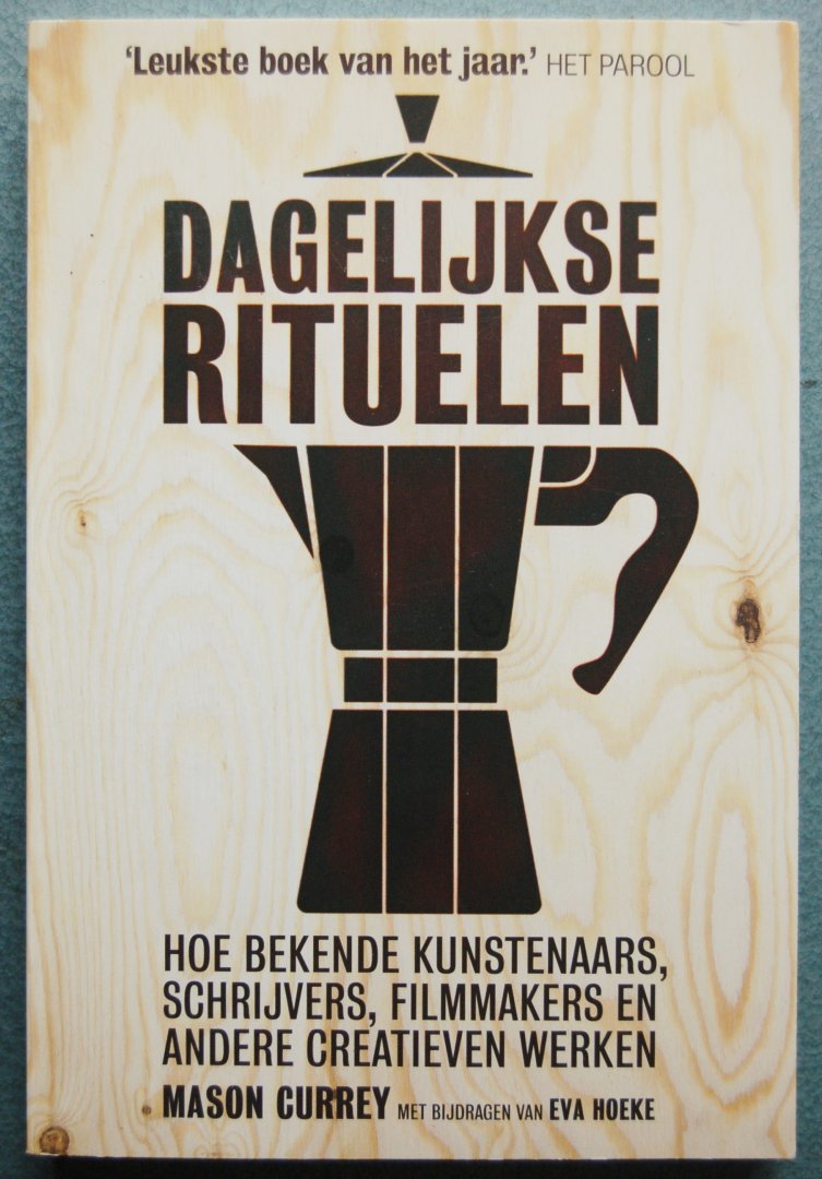 Currey, Mason, Hoeke, Eva - Dagelijkse rituelen / hoe bekende kunstenaars, schrijvers, filmmakers en andere creatieven werken