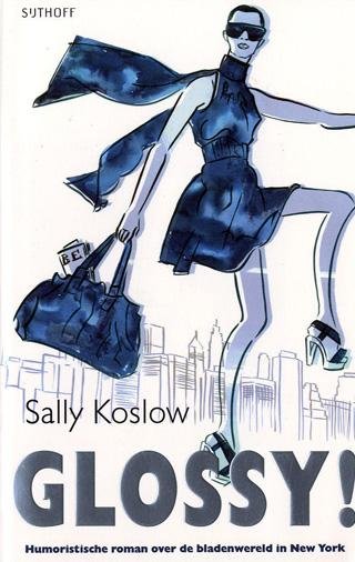 Koslow, Sally - Glossy ! Humoristische roman over de bladenwereld in New York