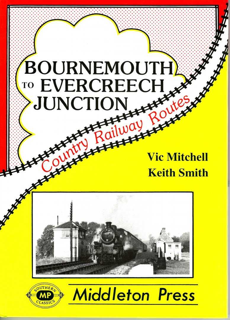 Mitchell, Vic, Keith Smith - Bournemouth to Evercreech Junction, Country Railway Routes