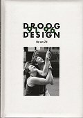 ZIJL, IDA VAN - Droog Design 1991-1996.