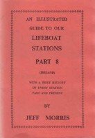 Morris, J - An Illustrated Guide to our Lifeboat Stations Part 8 Ireland
