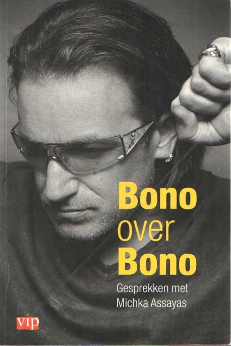 Assayas, Michka - Bono over Bono. Gesprekken met Michka Assayas