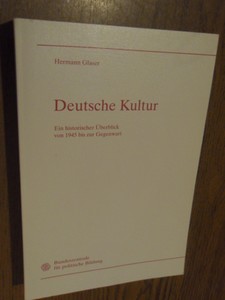 Glaser, Hermann - Deutsche Kultur. Ein historischer Uberblick von 1945 bis zur Gegenwart