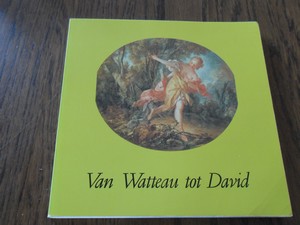 Saule, B. - Van Watteau tot David. Schilderijen en Tekeningen uit de Franse provinciale musea