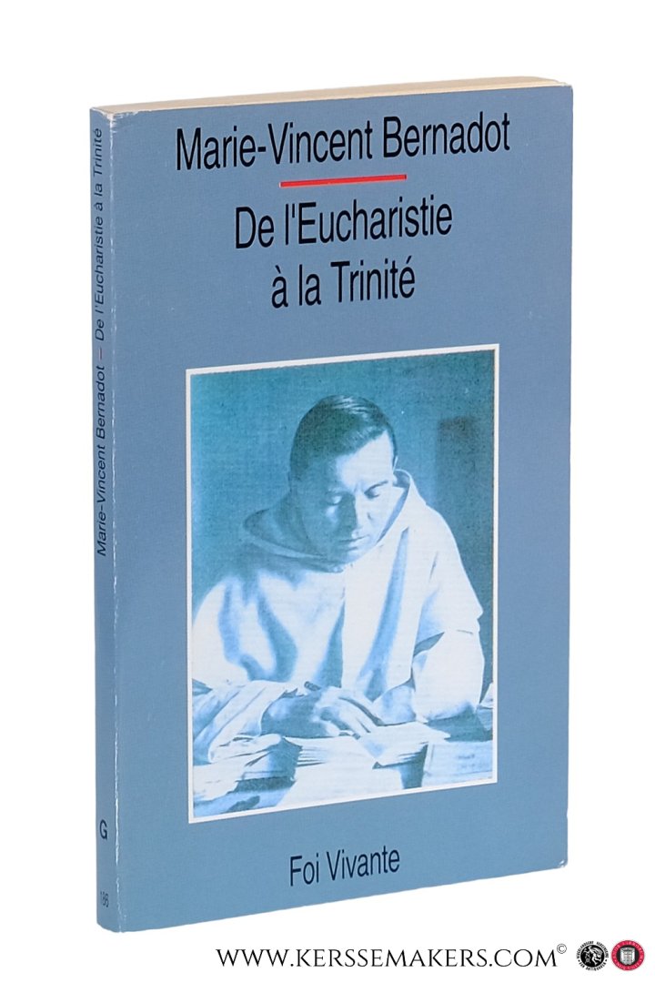 Bernardot, Marie-Vincent. - De l'eucharistie a la trinité. Préface de A. M. Carré.