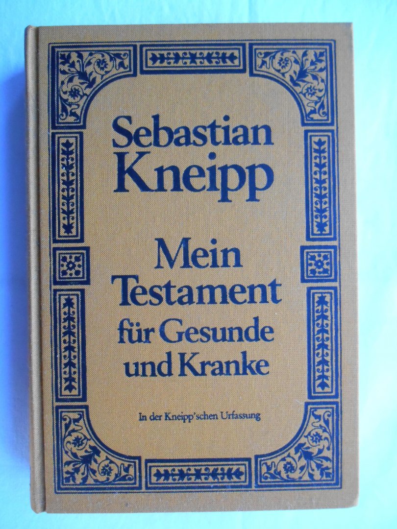 Kneipp, Sebastian - Mein Testament für Gesunde und Kranke