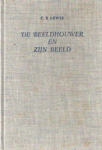 Lewis, C.S. - De Beeldhouwer en Zijn Beeld. Gedachten over God en Mens