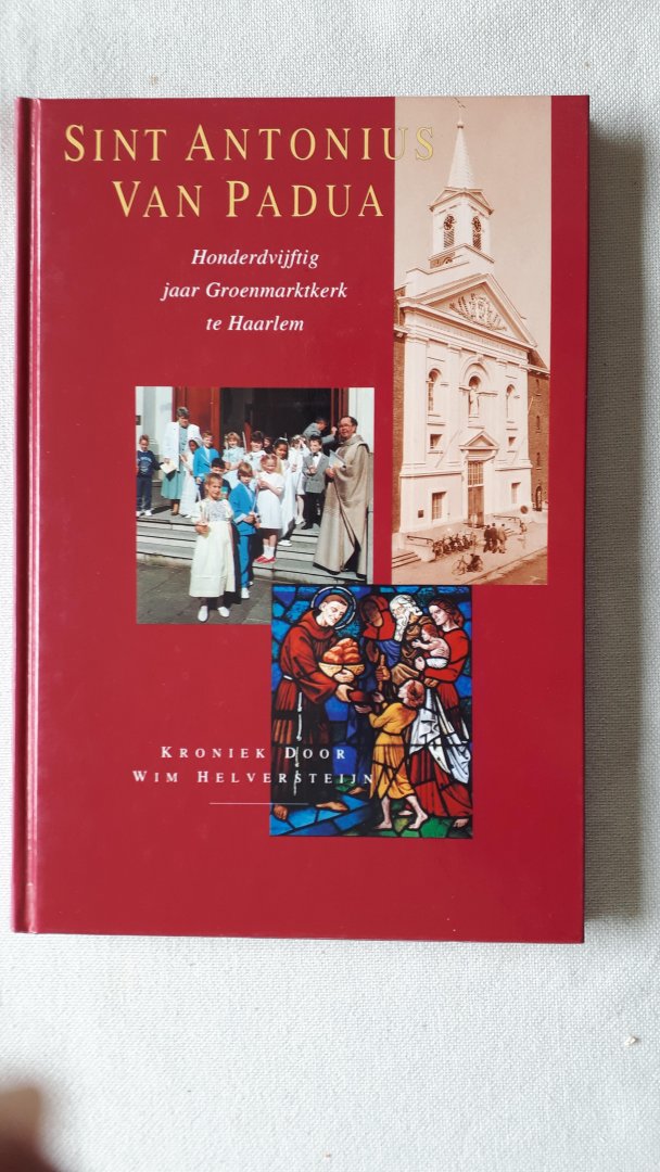 Helversteijn, W. - Sint Antonius van Padua / Honderdvijftig jaar Groenmarktkerk te Haarlem
