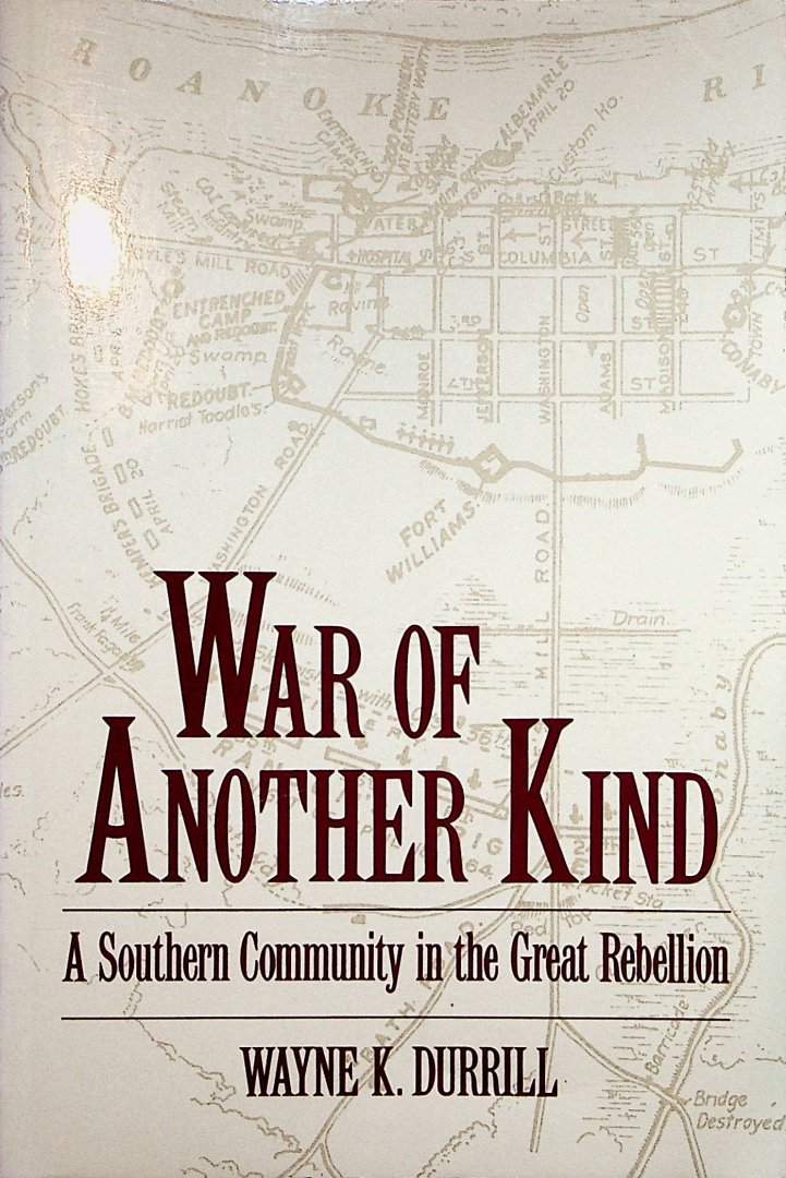 Durrill, Wayne K. Durrill - War of another kind : a southern community in the great rebellion / Wayne K. Durrill