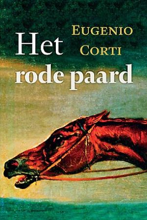 Corti, Eugenio - Het rode paard - roman