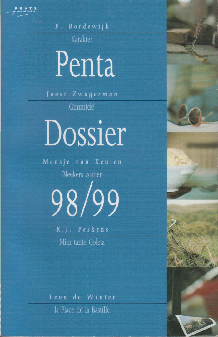Penta Pockets - Penta Dossier 98/99 - Over Joost Zwagerman Gimmick! - Menje van Keulen Bleekers zomer - R.J. Peskens Mijn tante Coleta - Leon de Winter La Place de la Bastille