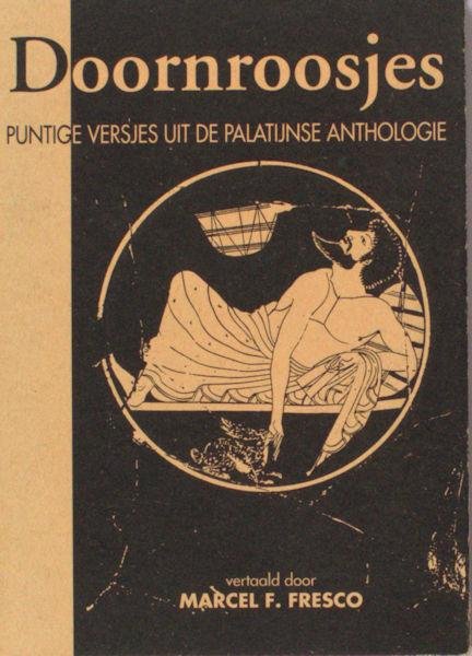 Fresco, Marcel F. (vertaald door). - Doornroosje. Puntige versjes uit de palatijnse anthologie