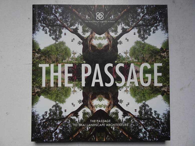 Boonchai, Pipatchukiat (ed.). - The Passage; the Passage to Thai Landscape Architecture.