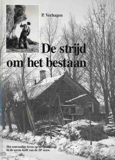 VERHAGEN, P. - De strijd om het bestaan. Het eenvoudige leven op het platteland in de eerste helft van de 20e eeuw.