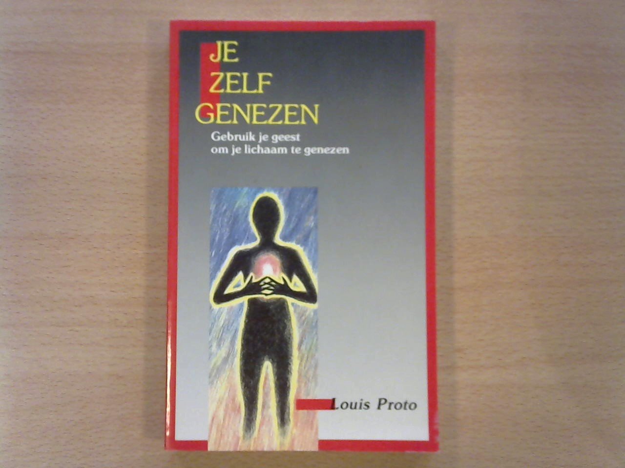 Proto, Louis - Jezelf genezen / gebruik je geest om je lichaam te genezen