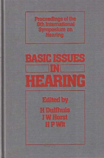 Duifhuis, H.; J.W. Horst & H.P. Wit (eds.) - Basic Issues in Hearing: Proceedings of the 8th International Symposium on Hearing
