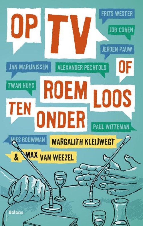 Margalith Kleijwegt ; Max van Weezel - Op tv of roemloos ten onder