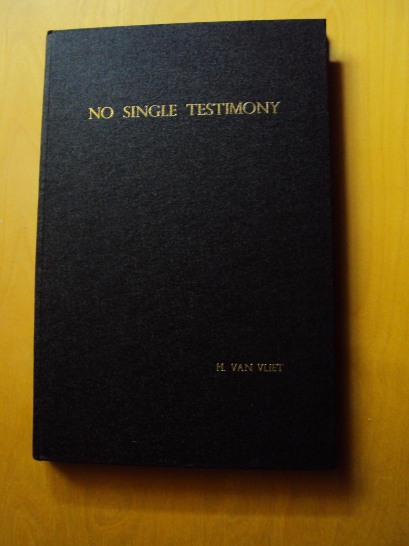 Vliet, Hendrik van - No Single Testimony. A Study on the Adoption of the Law of Deut. 19:15 par. into the New Testament
