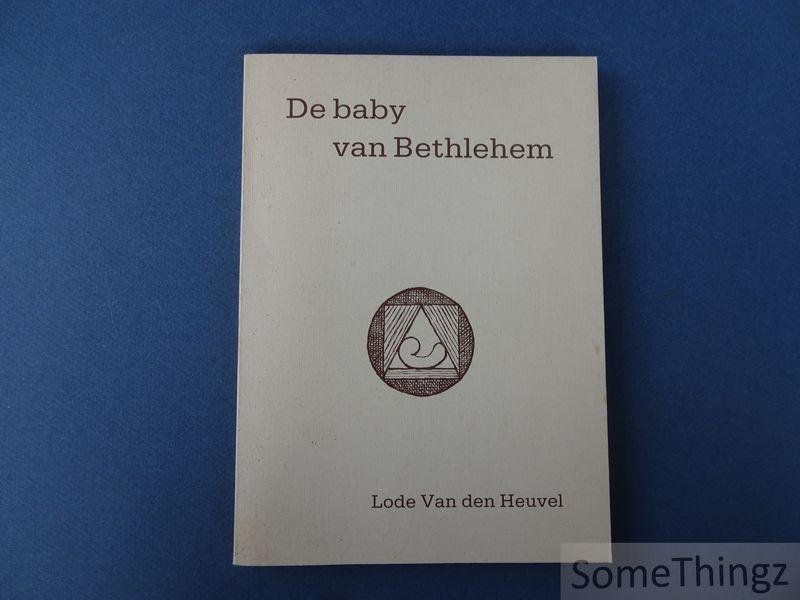 Heuvel, Lode van den. - De Baby van Bethlehem.