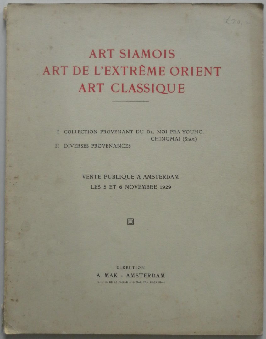 Mak A - Art Siamois art de l extreme orient art classique I. Collection provenant du Dr. Noi Pra Young Chingmai (Siam) II. Diverses provenances Vente publique a Amsterdam les 5 et 6 Novembre 1929 Tekst 48 blz. Afbeeldingen 9 blz aan een kant bedrukt