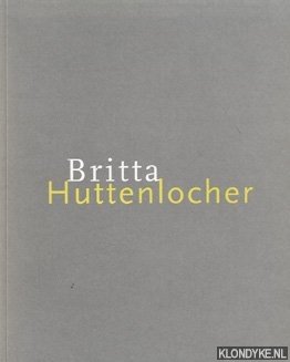 Huttenlocher, Britta - Britta Huttenlocher Kunstmuseum Winterthur, 2. Juli bis 22. August 1999