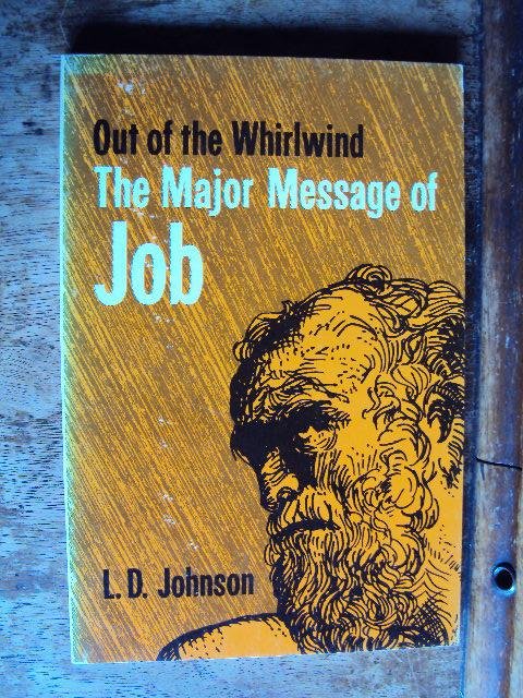 Johnson, L.D. - Out of the Whirlwind. The Major Message of Job