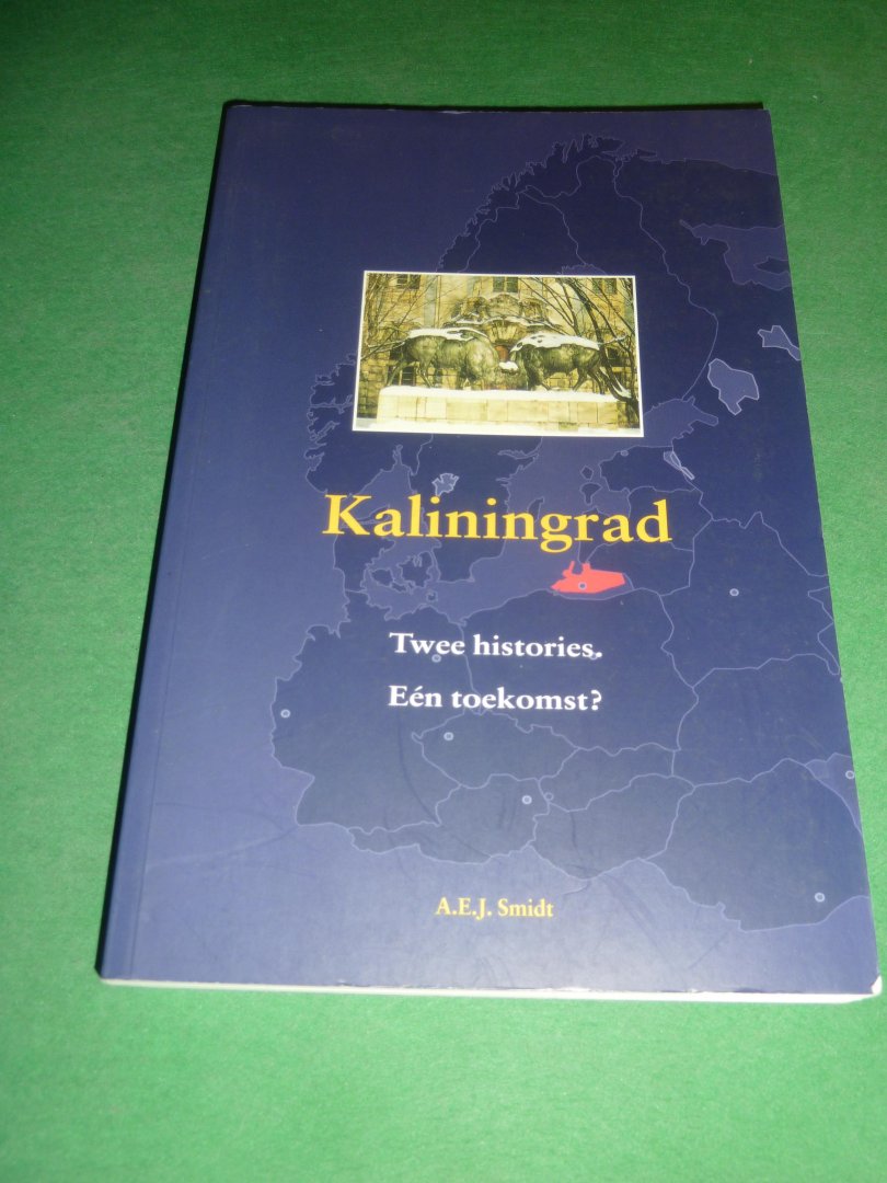 Smidt, A.E.J. - Kaliningrad   Twee histories. Een toekomst?