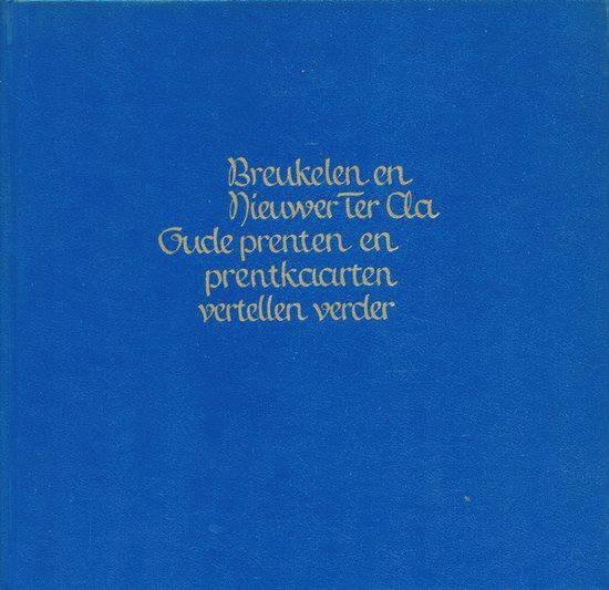 MUISWINKEL, J. VAN. - Breukelen en Nieuwer Ter Aa. Oude prenten en prentkaarten vertellen verder.