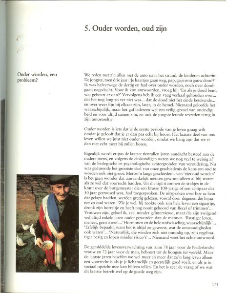 Galjaard. Prof. Dr. Hans ... Een veranderend Nederland - Het leven van de nederlander    ...  Kinderen krijgen [ Het geboortencijfer in Nederlander ] Zwangerschap en bevalling, Kind zijn, volwassen worden...De volwassene. Ouder worden, oud zijn . De toekomst