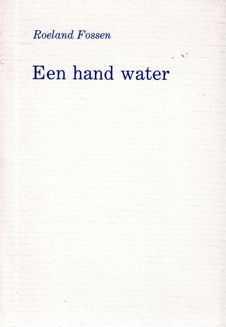 Fossen, Roeland - Een hand water