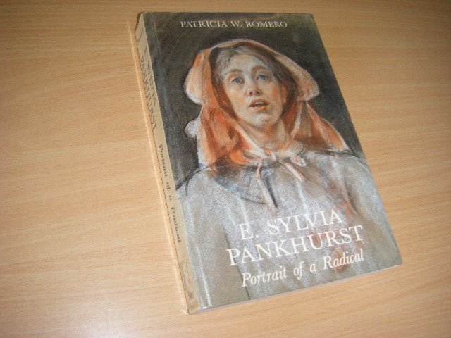 Romero, Patricia W. - E. Sylvia Pankhurst. Portrait of a Radical