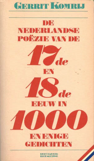 Komrij, Gerrit - Nederlandse poezie van de 17de en 18de eeuw in 1000 en enige gedichten