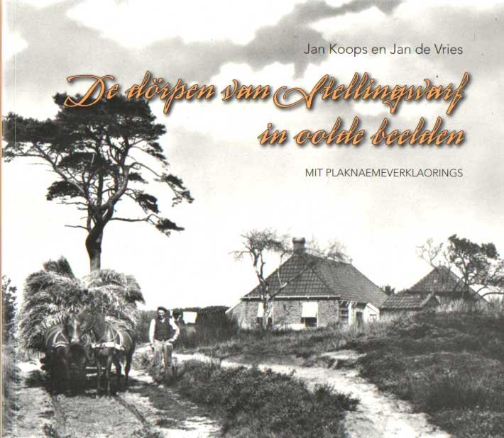 Koops, Jan & Jan de Vries - De dorpen van Stellingwarf in oolde beelden(mit plaknaemeverklaorings)