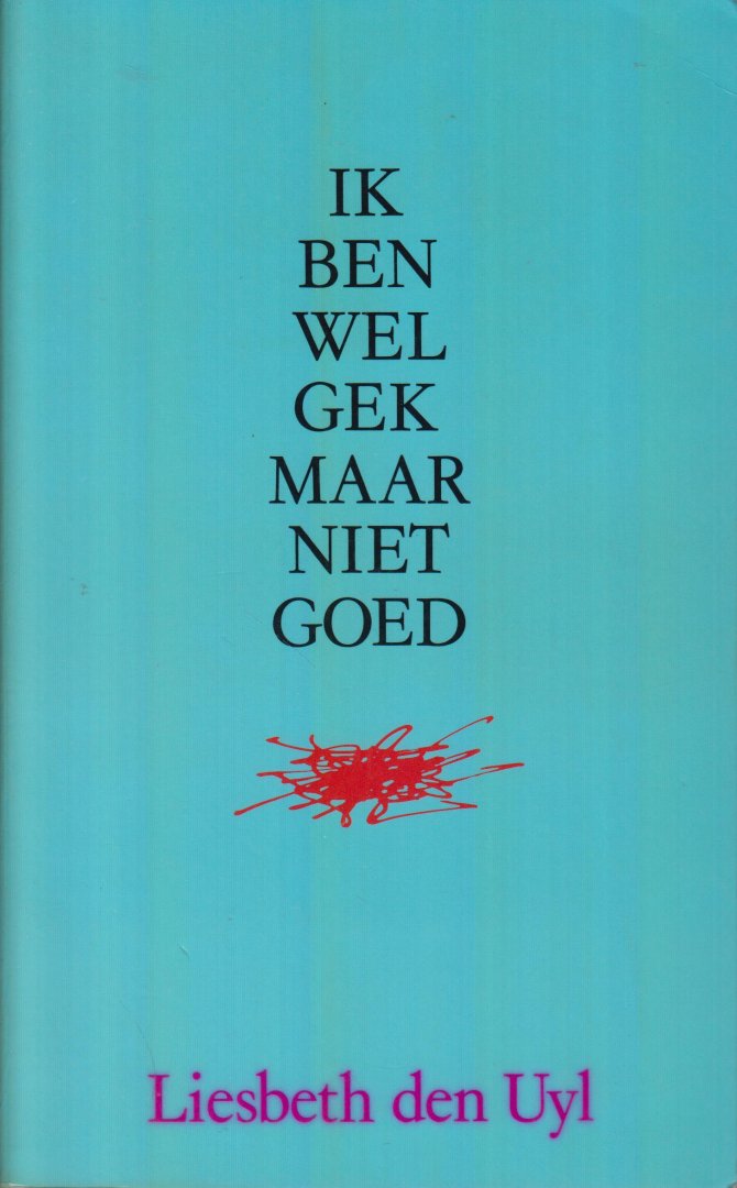 Uyl-van Vessem (Amsterdam, 18 juni 1924 - Amsterdam, 30 september 1990), Elisabeth Jacoba (Beppie) den - Ik ben wel gek, maar niet goed.