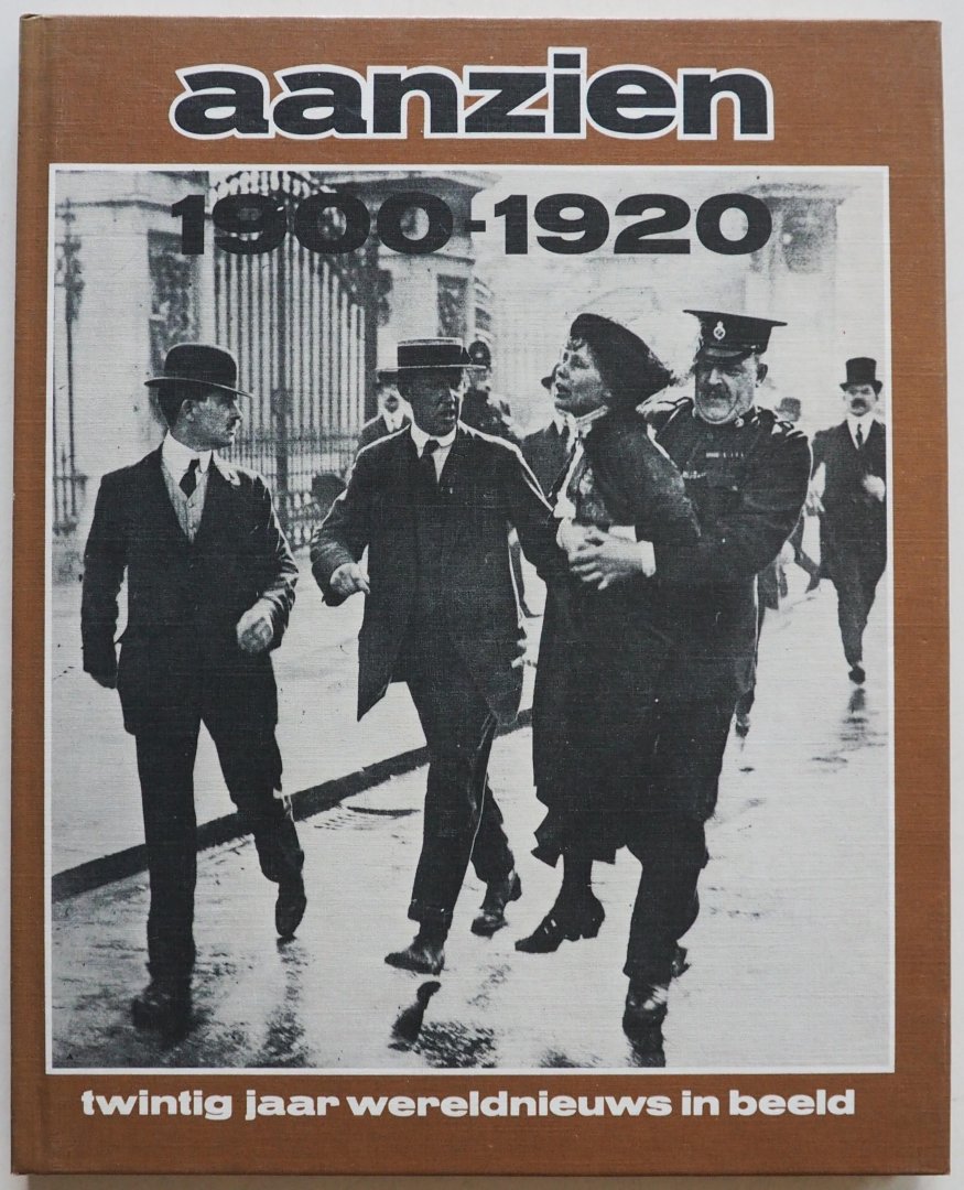 Opzeeland, Walter van (samensteller) - Aanzien 1900-1920 twintig jaar wereldnieuws in beeld