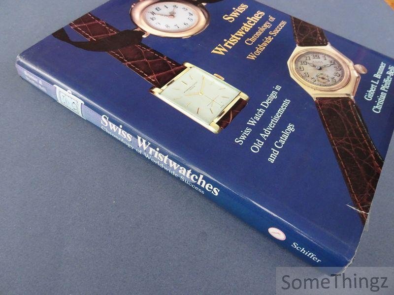 Gisbert L. Brunner & Christian Pfeiffer-Belli. - Swiss Wristwatches: Chronology of Worldwide Success. Swiss Watch Design in Old Advertisements and Catalogs.